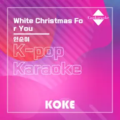 White Christmas For You : Originally Performed By 인순이 (Karaoke Version) - Single by 코케 album reviews, ratings, credits