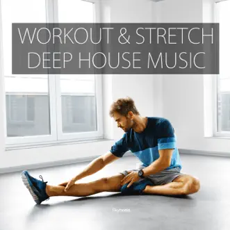 Workout & Stretch Deep House Music by Various Artists album reviews, ratings, credits