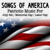 Songs of America: Patriotic Music For July 4th, Memorial Day & Labor Day