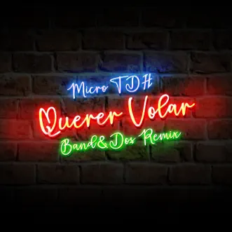 Querer Volar (Band&dos Remix) by Micro Tdh & Band&Dos song reviws