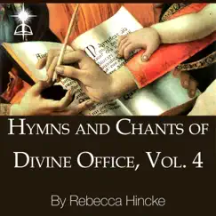 Hymns and Chants of Divine Office, Vol. 4 by Rebecca Hincke album reviews, ratings, credits