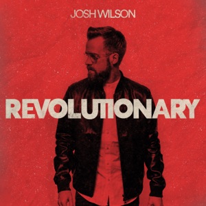 Josh Wilson - Revolutionary - Line Dance Musique