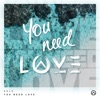 You Need Love - Single