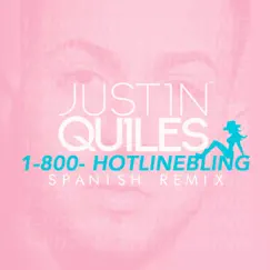 Hotline Bling (Spanish Remix) - Single by Justin Quiles album reviews, ratings, credits