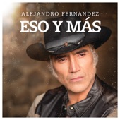 Alejandro Fernandez - Eso Y Más