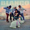 Blanco (feat. Antoine Edwards, Redcloud & Artson) - Single album lyrics, reviews, download