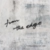FROM THE EDGE