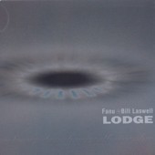 Lodge (feat. Graham Haynes, Bernie Worrell & Nils Petter Molvaer) - Fanu & Bill Laswell