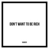 Don't Want to Be Rich