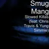 Slowed Killas (feat. Chris Travis & Yung Simmie) - Single album lyrics, reviews, download