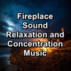 Fireplace Sound Relaxation and Concentration Music