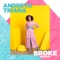 Broke (Shan Remix) - Andreya Triana lyrics