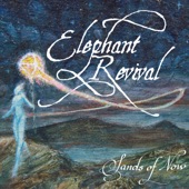 Elephant Revival - Sands of Now