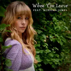 When You Leave (feat. Morgan James) - Single by Brad Alexander album reviews, ratings, credits