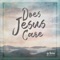 Does Jesus Care - The Wilds & Matt Taylor lyrics