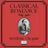 Stream & download Classical Romance with Frédéric Chopin - EP