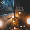 Twilight acoustic -夕暮れ時に聴きたくなるしっとりメロディー- album lyrics, reviews, download