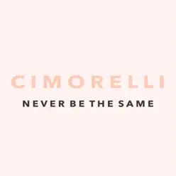 Never Be the Same - Single - Cimorelli Never Be the Same - Single - Cimorelli
