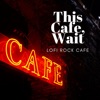 This Cafe, Wait