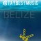 Belize - Tay Best lyrics