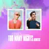 Stream & download Too Many Nights (Acoustic) - Single