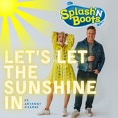 Splash 'n Boots - Let's Let the Sunshine in (feat. Anthony Carone)