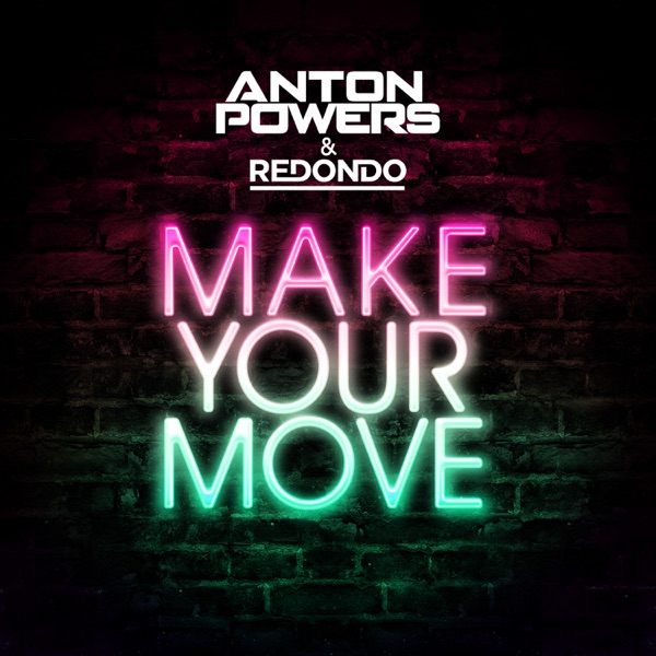 Anton Powers, Redondo - Make Your Move Anton Powers, Redondo - Make Your Move