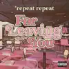 For Leaving You - Single album lyrics, reviews, download