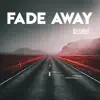Fade Away - Single album lyrics, reviews, download