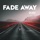 FADE AWAY