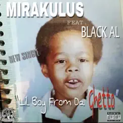 Lil Boy from Da Ghetto (feat. Black Al) - Single by Mirakulus album reviews, ratings, credits
