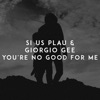 You're No Good for Me - Single