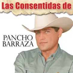 Las Consentidas De Pancho Barraza by Pancho Barraza album reviews, ratings, credits