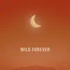 Wild Forever - Single album lyrics, reviews, download