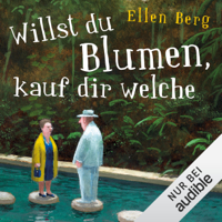Ellen Berg - Willst du Blumen, kauf dir welche: (K)ein Romantik-Roman artwork