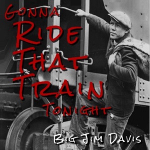 Big Jim Davis - Gonna Ride That Train Tonight - Line Dance Music
