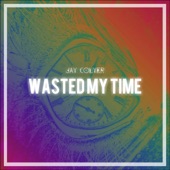 Wasted My Time artwork