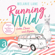 Melanie Lane - Running Wild - Liebe, Chaos und Alpaka (Ungekürzt)