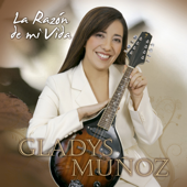 La Razón de Mi Vida - Gladys Muñoz