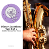 Dinner Saxophone Jazz Vol. 2 (Relaxed Jazz and Sax Tunes) - Dinner & Saxophone Jazz