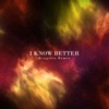 I Know Better (Kingelin Remix) - Single