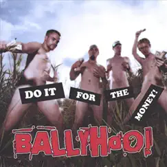 Do It for the Money! by Ballyhoo! album reviews, ratings, credits