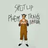 Shut Up (feat. phem & Travis Barker) - Single album lyrics, reviews, download