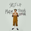 Shut Up (feat. phem & Travis Barker) - Single