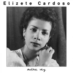 Outra Vez by Elizeth Cardoso album reviews, ratings, credits
