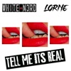 Tell Me Its Real - Single