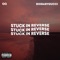 STUCK IN REVERSE (feat. BIGBABYGUCCI) - qq lyrics