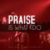 Praise Is What I Do - Single album lyrics, reviews, download