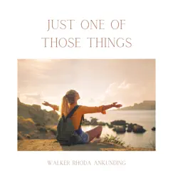 Just One of Those Things by Walker Rhoda Ankunding album reviews, ratings, credits