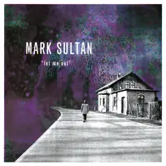 Let Me Out by Mark Sultan album reviews, ratings, credits